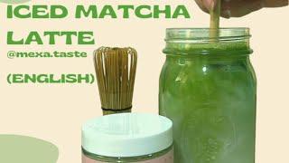 ICED MATCHA LATTE RECIPE - Mexa Taste ft. Holy Matcha