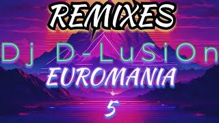 EuroMania 5. 90s dance Remixes. Exclusive Edits By Dj D-LuSiOn