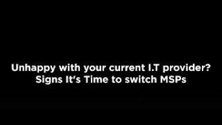 Is It Time to Switch Your IT Provider? Key Signs You Need an MSP