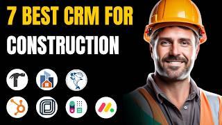 7 Best CRM for Construction Company in 2025 (Full Demo)