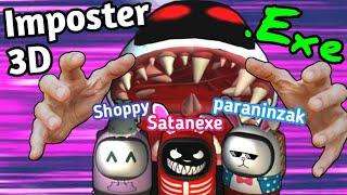 Shoppy vs SATAN exe vs Paraninzak | Imposter 3D Funny Moments