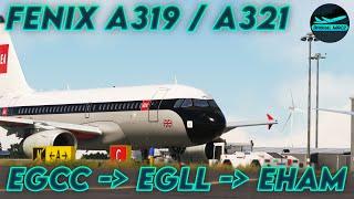 [MSFS] Fenix A319 / A321 expansion! | EGCC - EGLL - EHAM | DrishalMAC2