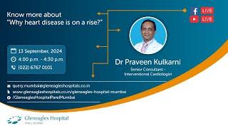 Understanding the Rise of Heart Disease: Live with Dr Praveen Kulkarni