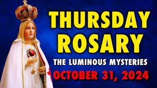 ROSARY THURSDAY  LUMINOUS MYSTERIES OF THE ROSARY  HOLY ROSARY OCTOBER 31, 2024