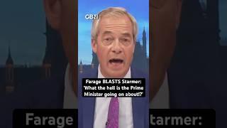 Farage BLASTS Starmer: 'What the hell is the Prime Minister going on about!?'