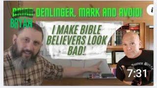 ANOTHER GUY MAKING BIBLE BELIEVERS LOOK BAD. BRYAN DENLINGER. MARK AND AVOID!