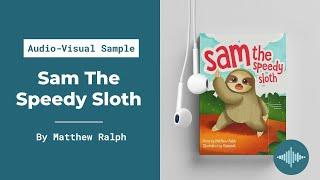 Sam The Speedy Sloth by Matthew Ralph (Audio-Visual Sample)