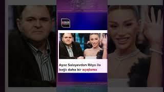 Ayaz Salayevdən Röya ilə bağlı daha bir açıqlama