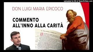 Don Luigi Maria Epicoco.- Commento all'Inno alla Carità.