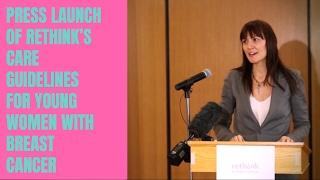 Press Launch of Rethink's Care Guidelines for Young Women with Breast Cancer