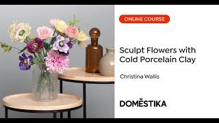 Cold Porcelain Flower Sculptures - A course by Christina Wallis | Domestika English