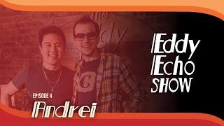 Eddy Echo Show | Andrei