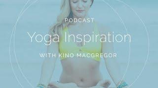 Yoga Inspiration Podcast with Kino — Episode 1