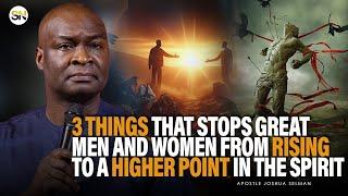 3 THINGS THAT STOPS GREAT MEN AND WOMEN FROM RISING TO A HIGHER POINT IN LIFE || APST JOSHUA SELMAN