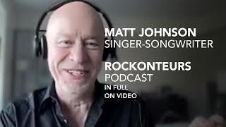 Matt Johnson (The The) speaks to Gary Kemp and Guy Pratt | IN FULL | Rockonteurs