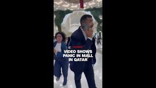 Video shows panic in mall in Qatar