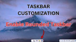 How to Setup Rounded Taskbar in Windows 11 | Latest Update