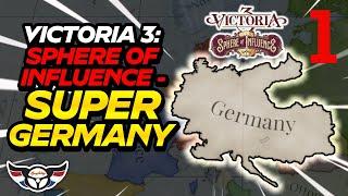 Victoria 3: Sphere of Influence - Super Germany  - ep1