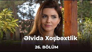 Əlvida Xoşbəxtlik 26.Bölüm