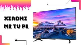 Недорогие телевизоры Xiaomi Mi TV P1