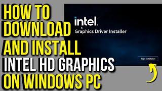 How To Download and Install Intel HD Graphics Drivers On Windows PC