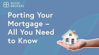 Porting Your Mortgage – All You Need to Know | Boon Brokers