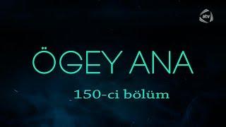 Ögey ana (150-ci bölüm)