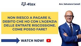 HO UN DEBITO CON L'AGENZIA DELLE ENTRATE RISCOSSIONE E NON RIESCO A PAGARLO. COSA POSSO FARE?