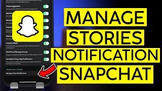 How to Manage Stories Notification from Specific Contact on Snapchat