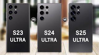 Samsung Galaxy S25 Ultra Vs Galaxy S24 Ultra Vs Galaxy S23 Ultra - What's New