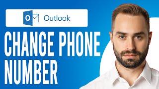 How to Change Phone Number on Microsoft Outlook (Step-by-Step Process)