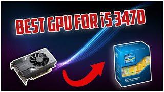 5 Best GPU for i5 3470 in 2024