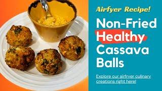 Cassava Balls in Airfyer | Non-Fried Cassava Balls | How to make healthy cassava balls in Airfryer