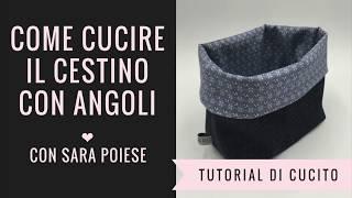 Come cucire il cestino con gli angoli | tutorial di cucito con Sara Poiese