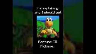 Explaining why I need a Fortune Pickaxe