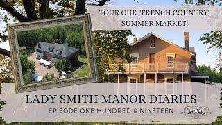 Tour Our "French Country" SUMMER MARKET! - Lady Smith Manor Diaries