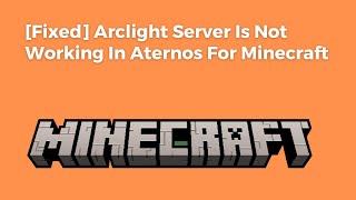 [Fixed] Arclight Server Is Not Working In Aternos For Minecraft