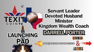 TEXITcoin TV LAUNCH PAD Darrell Porter Servant Leader, Devoted Husband, Minister & Kingdom Wealth