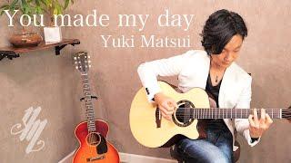 You made my day ~original song~ (Fingerstyle Guitar) / Yuki Matsui