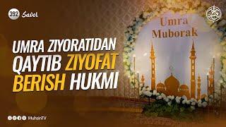 392-savol | Umra ziyoratidan qaytib ziyofat berish hukmi