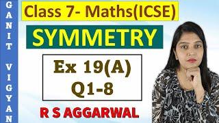 Symmetry | ICSE class 7 | Chapter 19 | Exercise 19(A) | Q 1-8 | R S Aggarwal