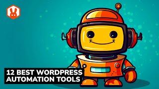 12 Best WordPress Automation Tools For 2023