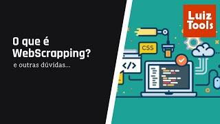 O que é WebScrapping e outras dúvidas comuns