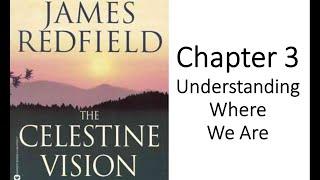 The Celestine Vision Chapter 3: Understanding Where We Are