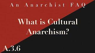 What Is Cultural Anarchism? | A.3.6 | An Anarchist FAQ Audiobook