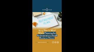 Keep This In Mind When Planning For Retirement As A Small Business Owner