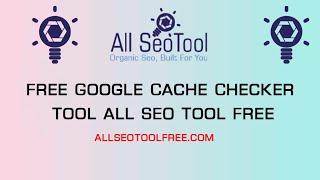 What is Google Cache | How to Bulk check Google Cache | Smallseotools er Tool All SEO Tool Free