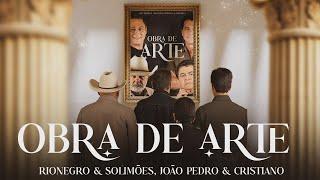Rionegro & Solimões, João Pedro & Cristiano - Obra de Arte (Vídeo Oficial)