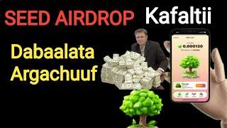 Karaa Seed Airdrop Irratti Kafaltii Guddaa Argatan | SEED AIRDROP NEW UPDATE | Make Money Online