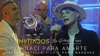 INVITADOS by Gilberto Ferrer / @KarenMartelloMusica + Luis " Papo " Marquez- Yo Nací Para Amarte